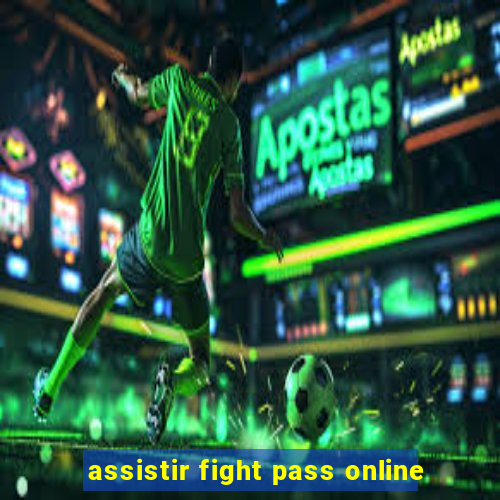 assistir fight pass online